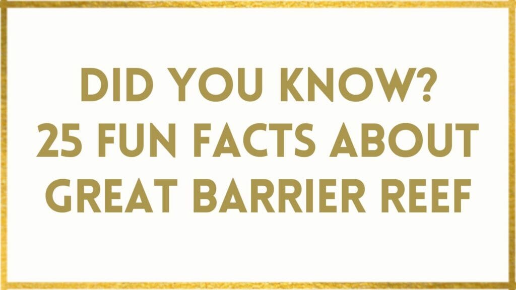 facts about Great Barrier Reef