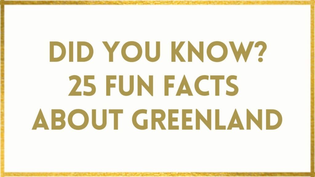 Facts About Greenland