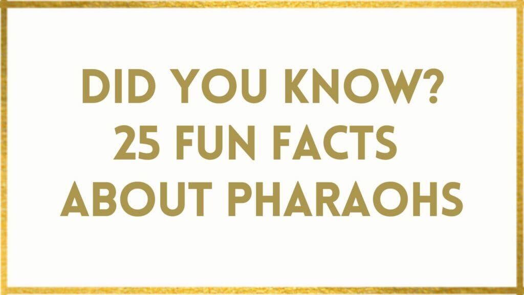 facts about Pharaohs