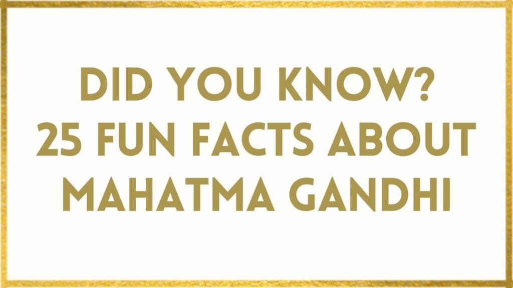 Facts About Mahatma Gandhi