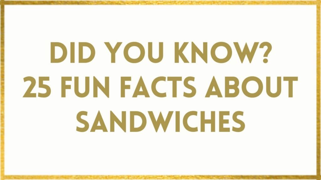 Facts about Sandwiches