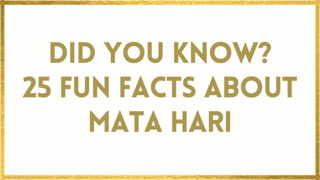 Facts About Mata Hari