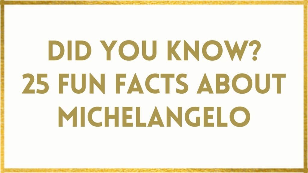 Facts About Michelangelo
