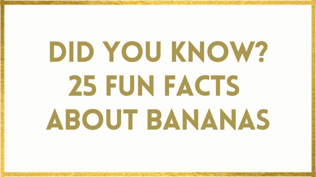 Facts About Bananas