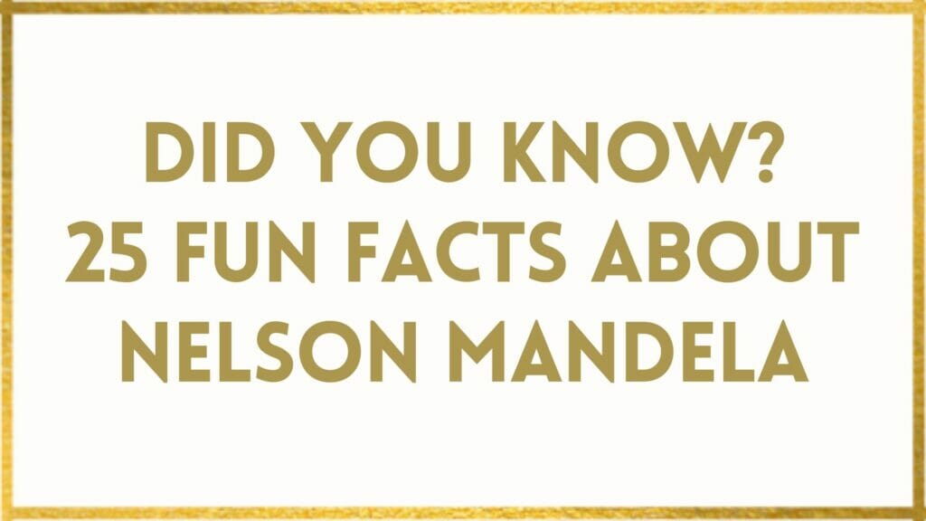Facts About Nelson Mandela