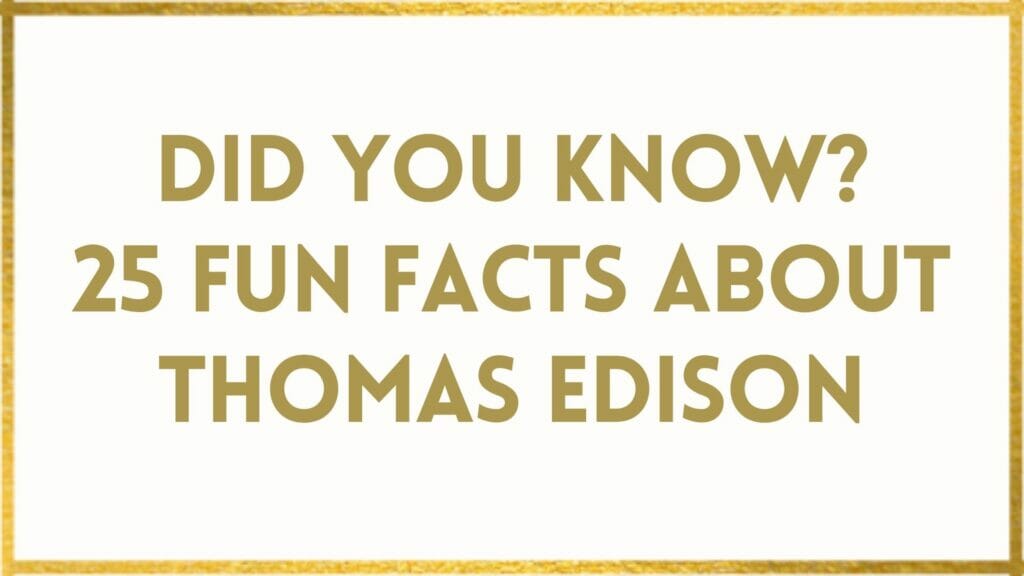 Facts About Thomas Edison