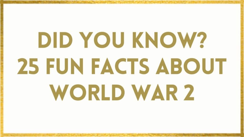 Facts About World War 2