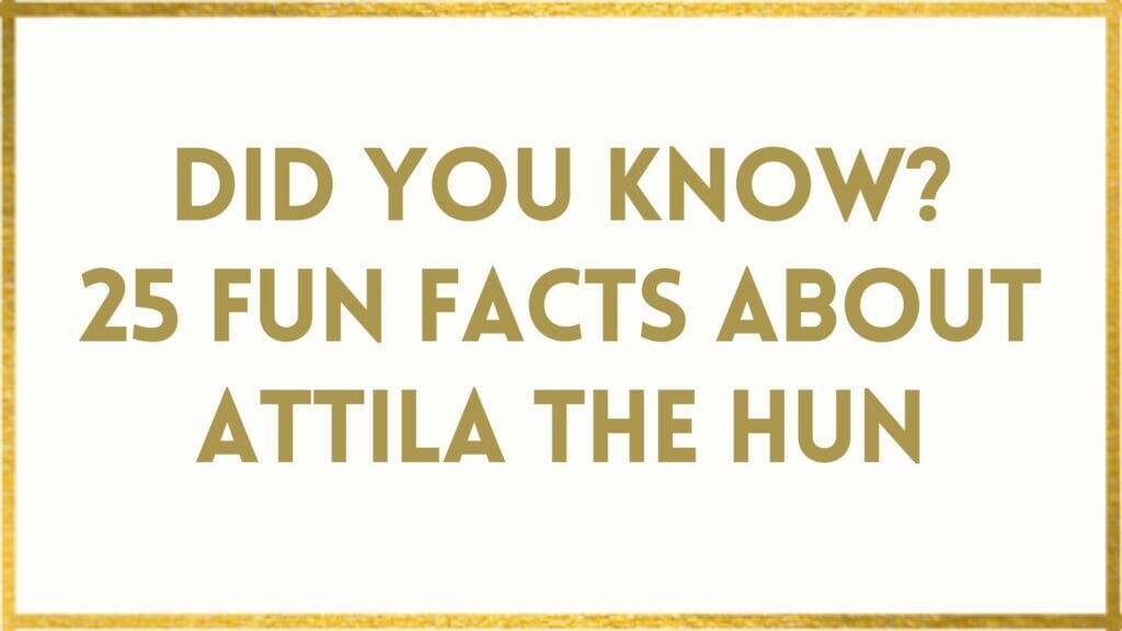 facts about Attila The Hun